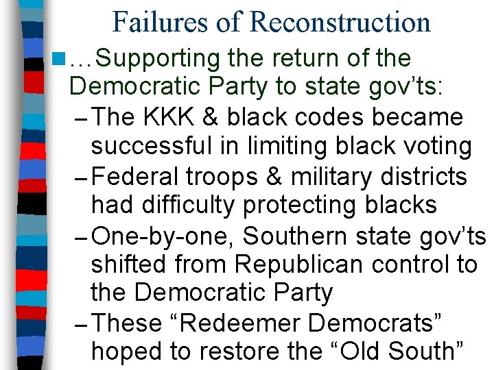 Failures of Reconstruction n …Supporting the return of the Democratic Party to state gov’ts: