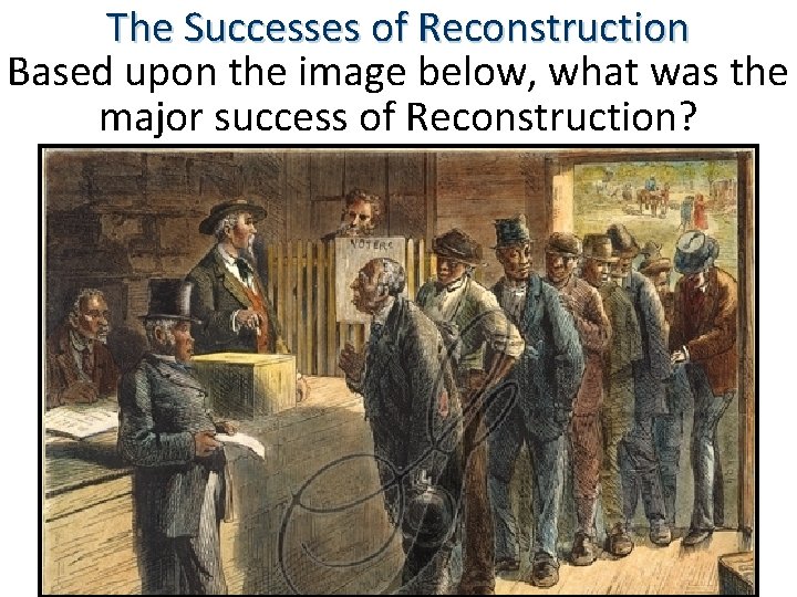The Successes of Reconstruction Based upon the image below, what was the major success