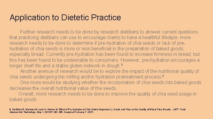 Application to Dietetic Practice Further research needs to be done by research dietitians to