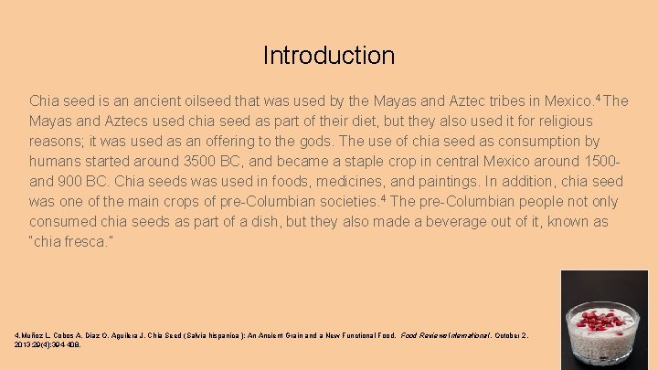 Introduction Chia seed is an ancient oilseed that was used by the Mayas and