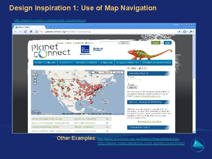 Design Inspiration 1: Use of Map Navigation http: //planet-connect. org/internship-colunteer/map Other Examples: http: //apps.