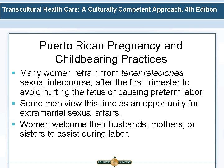 Transcultural Health Care: A Culturally Competent Approach, 4 th Edition Puerto Rican Pregnancy and