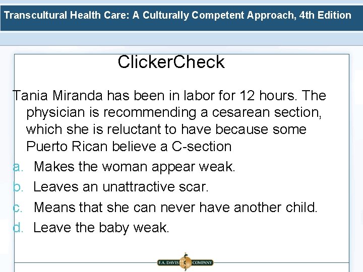 Transcultural Health Care: A Culturally Competent Approach, 4 th Edition Clicker. Check Tania Miranda