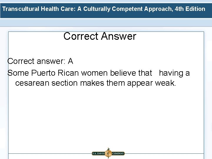 Transcultural Health Care: A Culturally Competent Approach, 4 th Edition Correct Answer Correct answer: