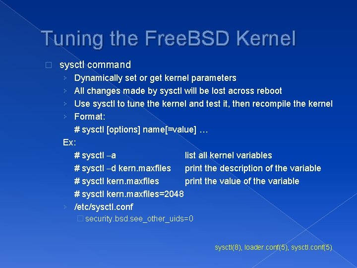 Tuning the Free. BSD Kernel � sysctl command › › Dynamically set or get
