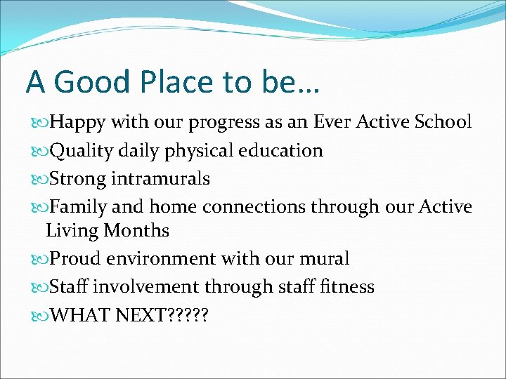 A Good Place to be… Happy with our progress as an Ever Active School