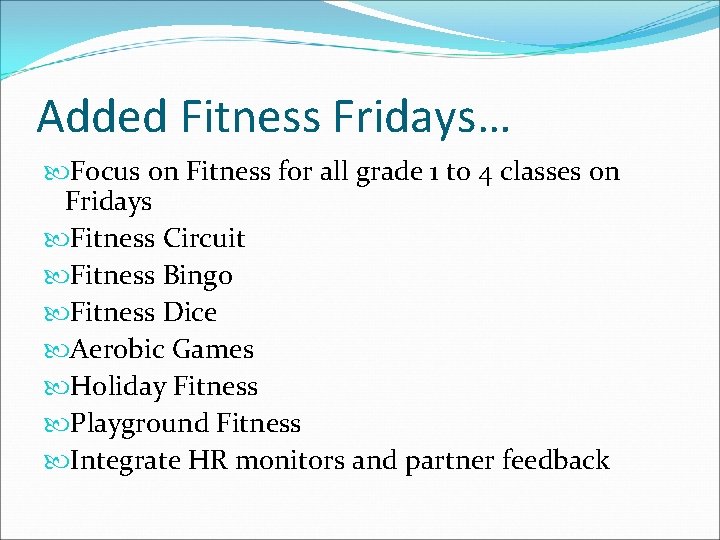 Added Fitness Fridays… Focus on Fitness for all grade 1 to 4 classes on