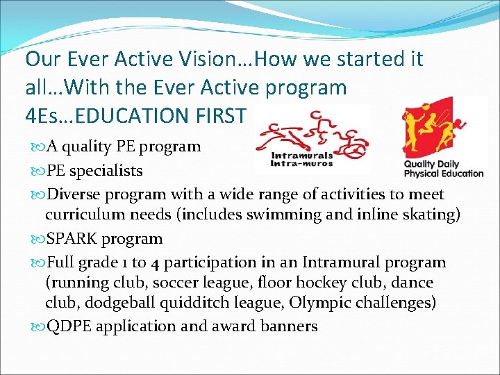 Our Ever Active Vision…How we started it all…With the Ever Active program 4 Es…EDUCATION