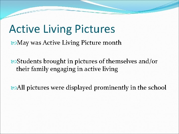 Active Living Pictures May was Active Living Picture month Students brought in pictures of