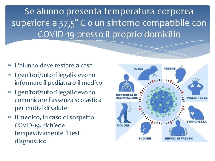 Se alunno presenta temperatura corporea superiore a 37, 5° C o un sintomo compatibile