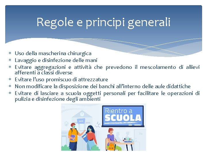 Regole e principi generali Uso della mascherina chirurgica Lavaggio e disinfezione delle mani Evitare