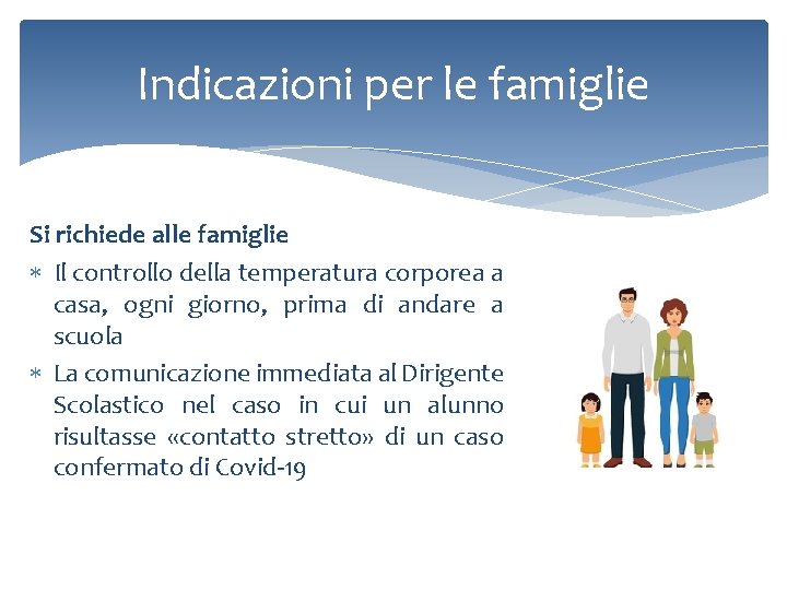 Indicazioni per le famiglie Si richiede alle famiglie Il controllo della temperatura corporea a