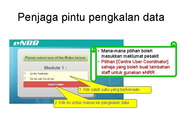 Penjaga pintu pengkalan data • Mana-mana pilihan boleh masukkan maklumat pesakit • Pilihan [Centre