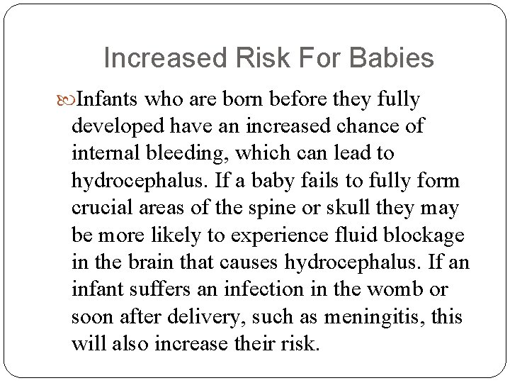 Increased Risk For Babies Infants who are born before they fully developed have an