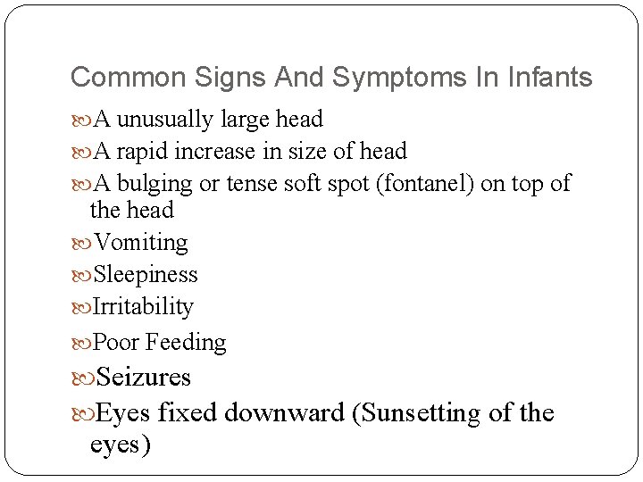 Common Signs And Symptoms In Infants A unusually large head A rapid increase in