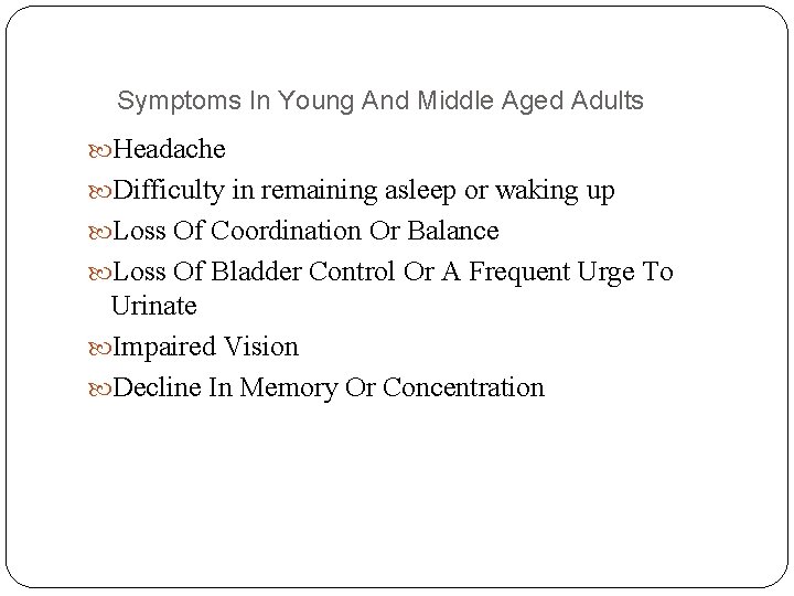 Symptoms In Young And Middle Aged Adults Headache Difficulty in remaining asleep or waking