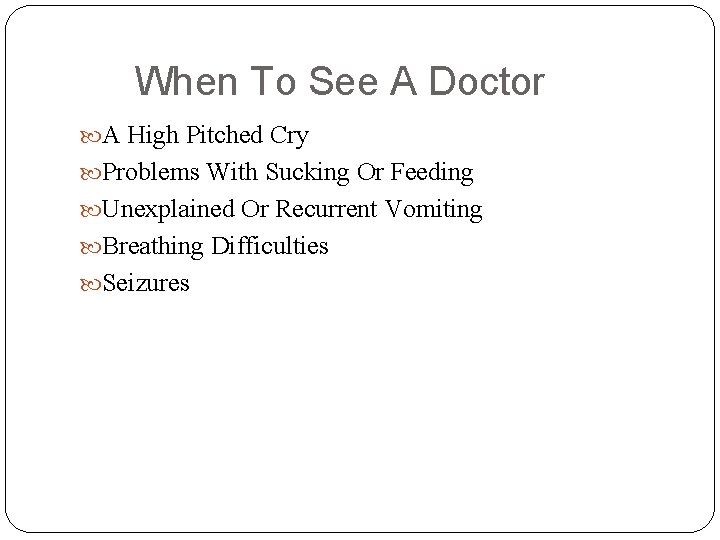When To See A Doctor A High Pitched Cry Problems With Sucking Or Feeding