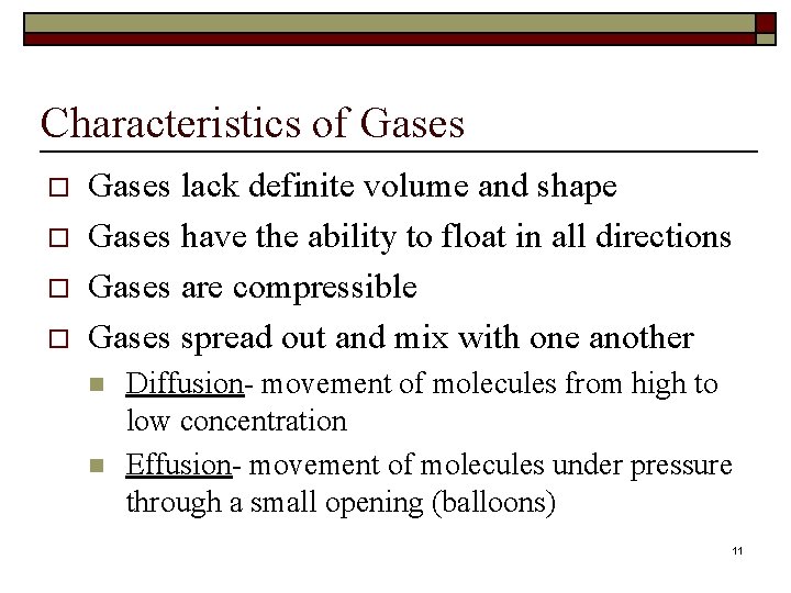 Characteristics of Gases o o Gases lack definite volume and shape Gases have the