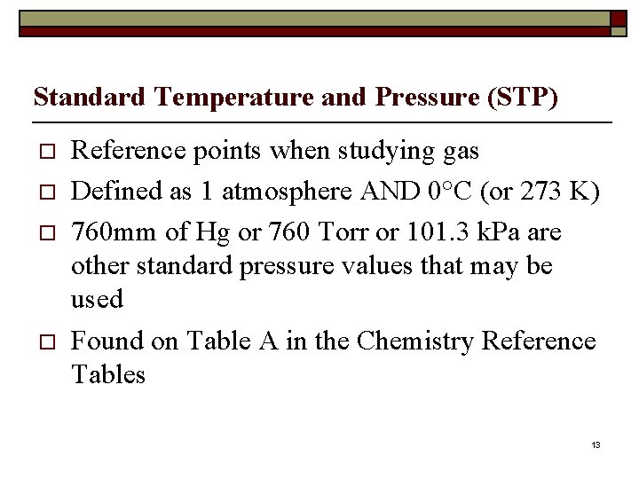 Standard Temperature and Pressure (STP) o o Reference points when studying gas Defined as