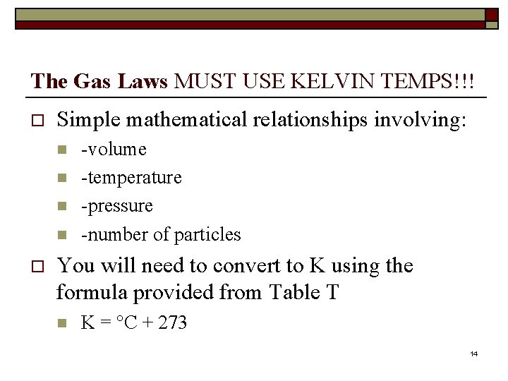 The Gas Laws MUST USE KELVIN TEMPS!!! o Simple mathematical relationships involving: n n