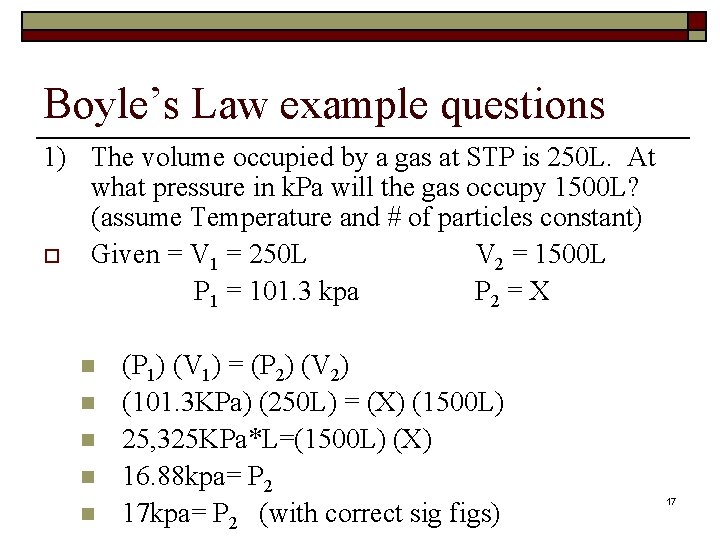 Boyle’s Law example questions 1) The volume occupied by a gas at STP is