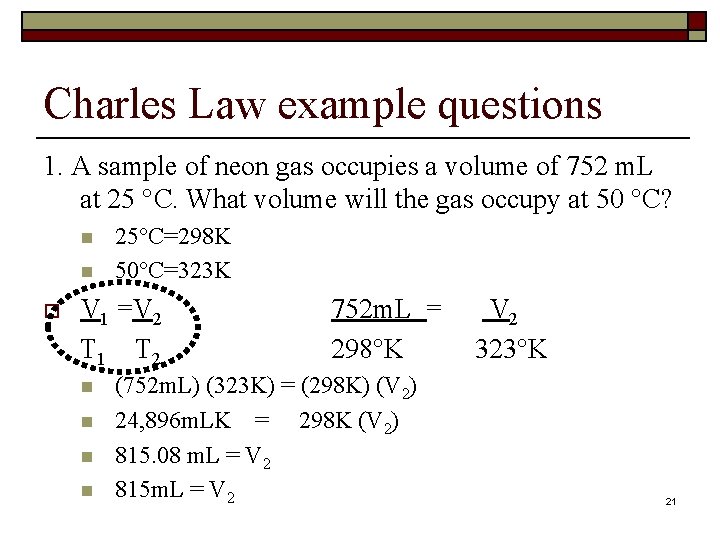 Charles Law example questions 1. A sample of neon gas occupies a volume of