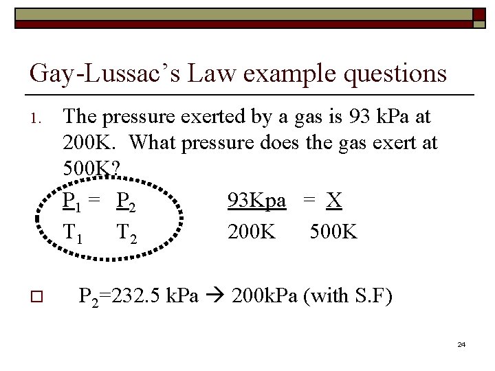 Gay-Lussac’s Law example questions 1. o The pressure exerted by a gas is 93