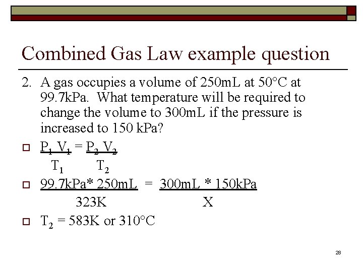 Combined Gas Law example question 2. A gas occupies a volume of 250 m.