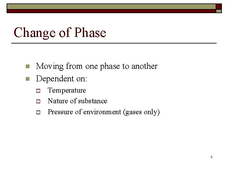 Change of Phase n n Moving from one phase to another Dependent on: o