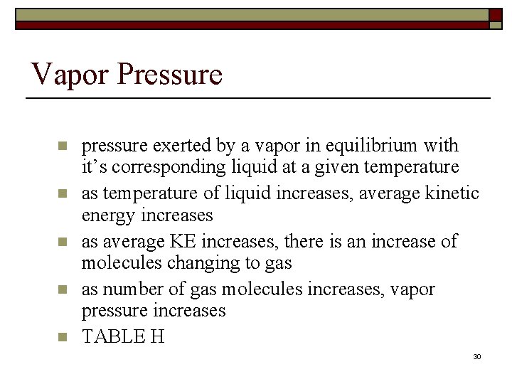 Vapor Pressure n n n pressure exerted by a vapor in equilibrium with it’s