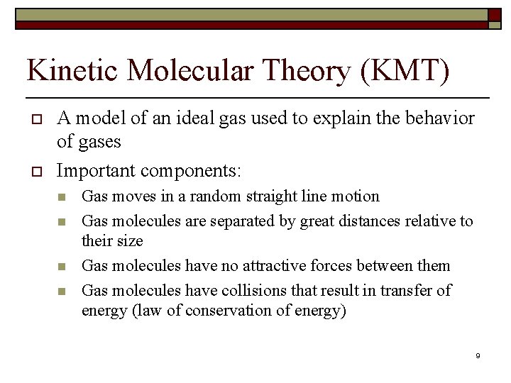 Kinetic Molecular Theory (KMT) o o A model of an ideal gas used to