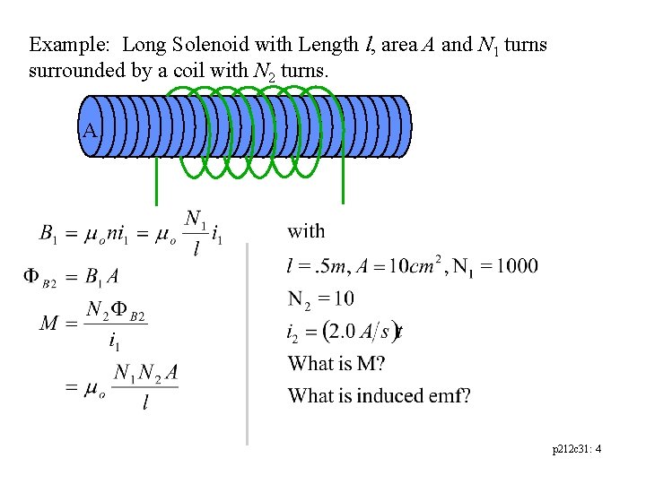 Example: Long Solenoid with Length l, area A and N 1 turns surrounded by