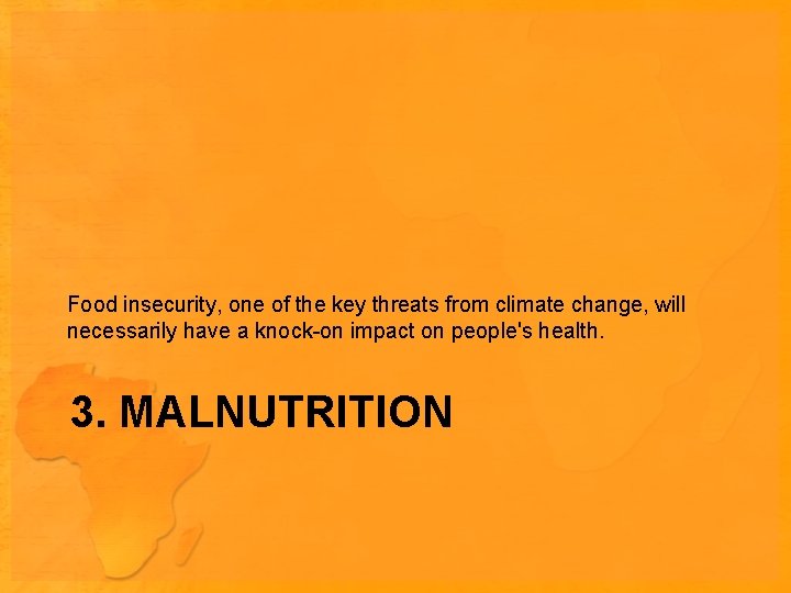 Food insecurity, one of the key threats from climate change, will necessarily have a