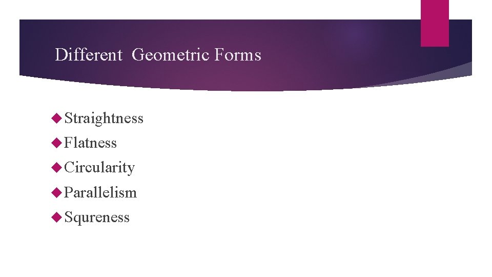 Different Geometric Forms Straightness Flatness Circularity Parallelism Squreness 