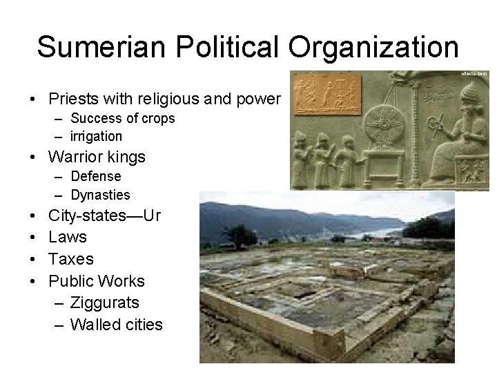 Sumerian Political Organization • Priests with religious and power – Success of crops –