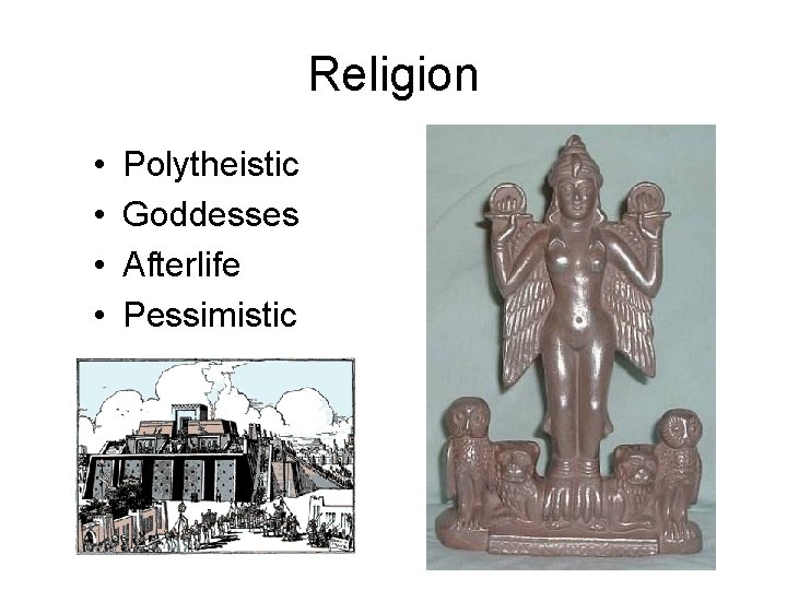 Religion • • Polytheistic Goddesses Afterlife Pessimistic 