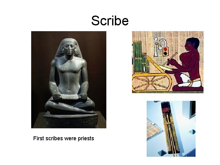 Scribe First scribes were priests 