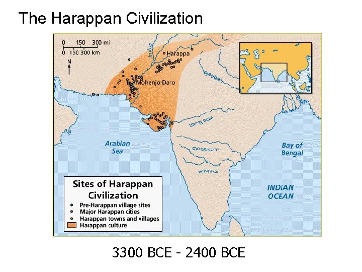 The Harappan Civilization 3300 BCE - 2400 BCE 