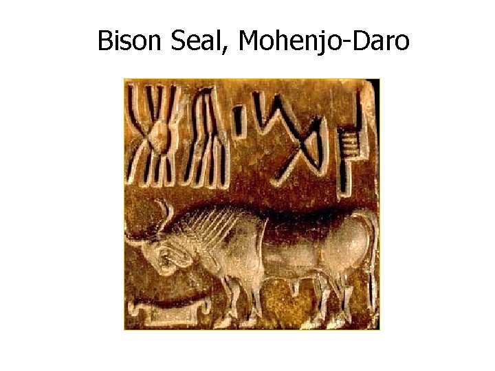 Bison Seal, Mohenjo-Daro 