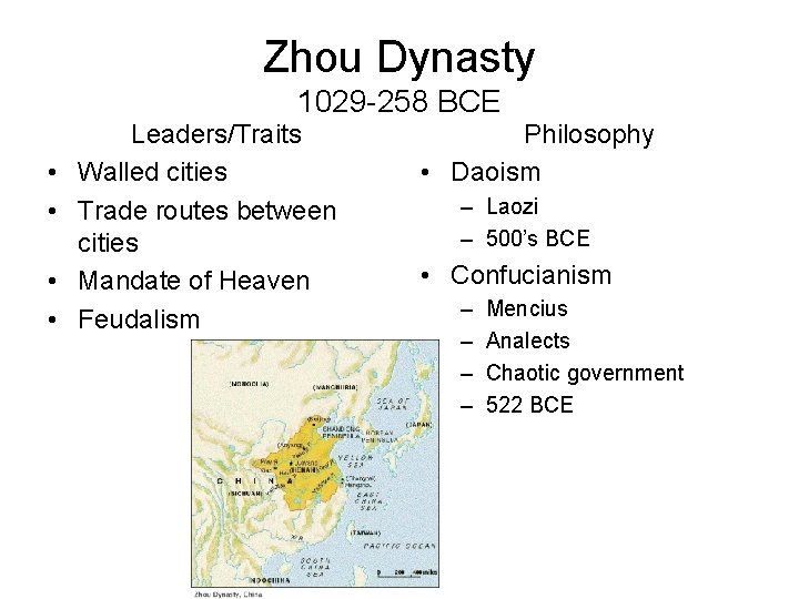 Zhou Dynasty 1029 -258 BCE • • Leaders/Traits Walled cities Trade routes between cities