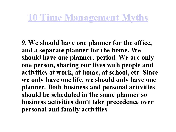 10 Time Management Myths 9. We should have one planner for the office, and