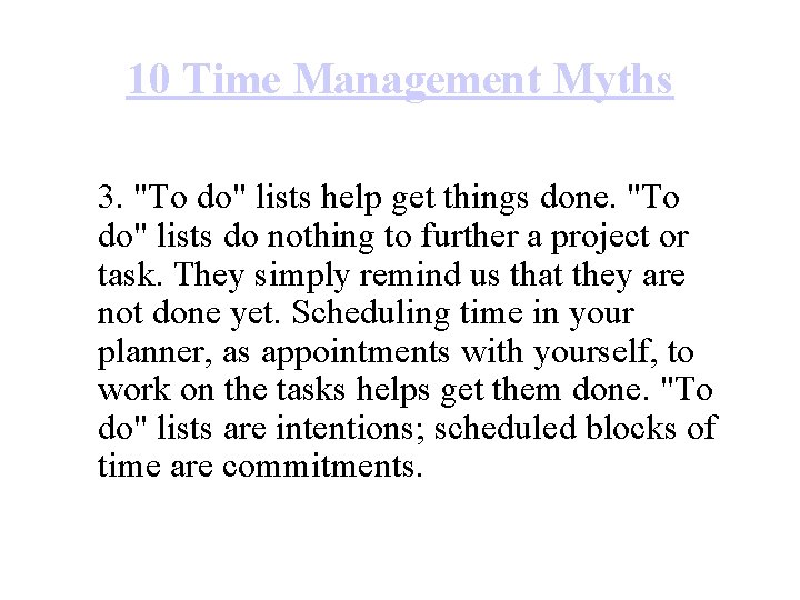 10 Time Management Myths 3. "To do" lists help get things done. "To do"