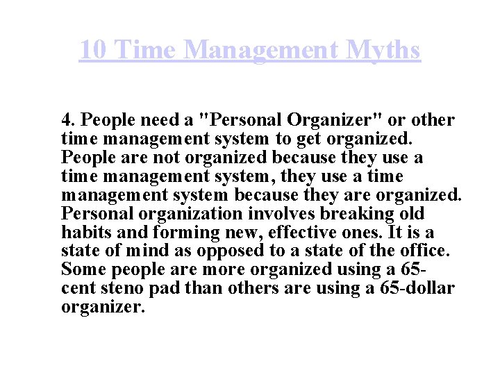 10 Time Management Myths 4. People need a "Personal Organizer" or other time management