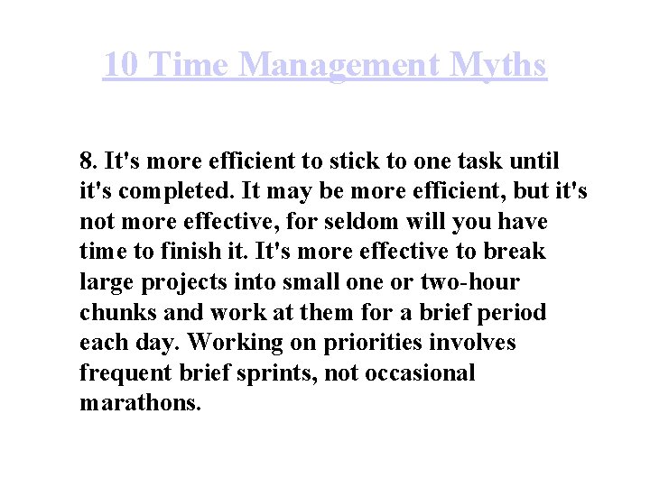10 Time Management Myths 8. It's more efficient to stick to one task until