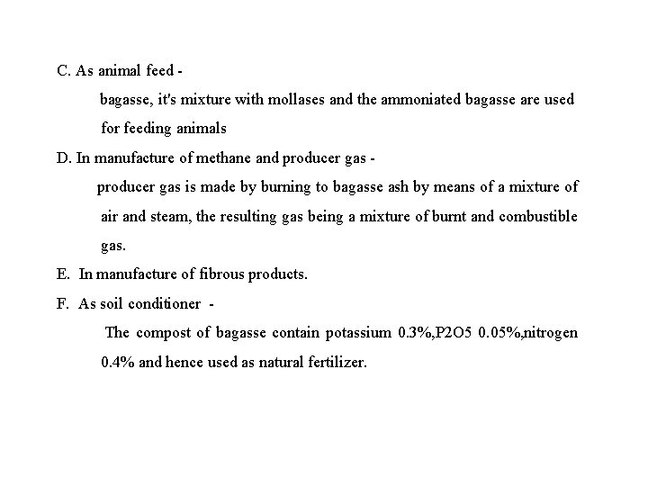 C. As animal feed bagasse, it's mixture with mollases and the ammoniated bagasse are