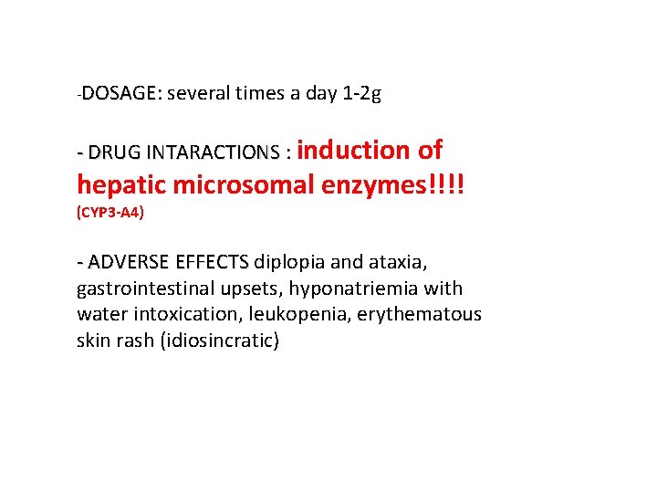 -DOSAGE: DOSAGE several times a day 1 -2 g - DRUG INTARACTIONS : induction