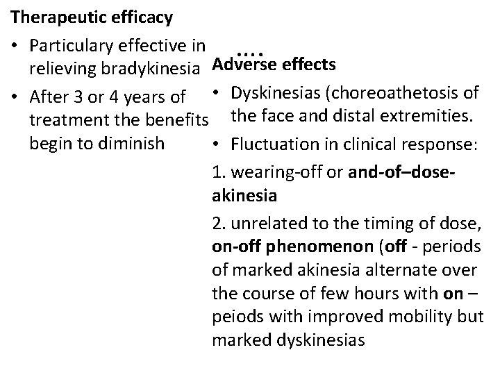 Therapeutic efficacy • Particulary effective in …. relieving bradykinesia Adverse effects • After 3