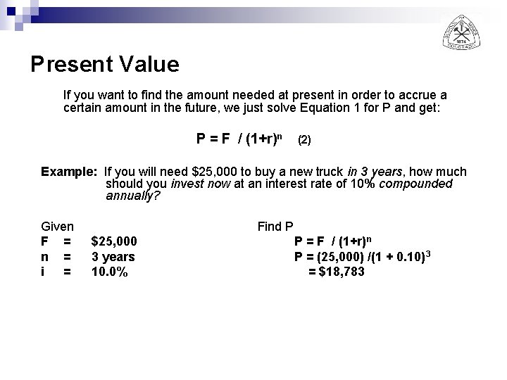 Present Value If you want to find the amount needed at present in order