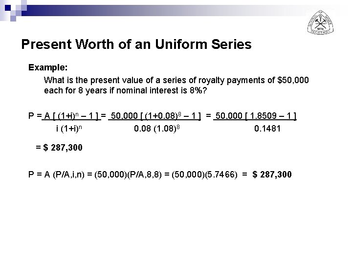 Present Worth of an Uniform Series Example: What is the present value of a