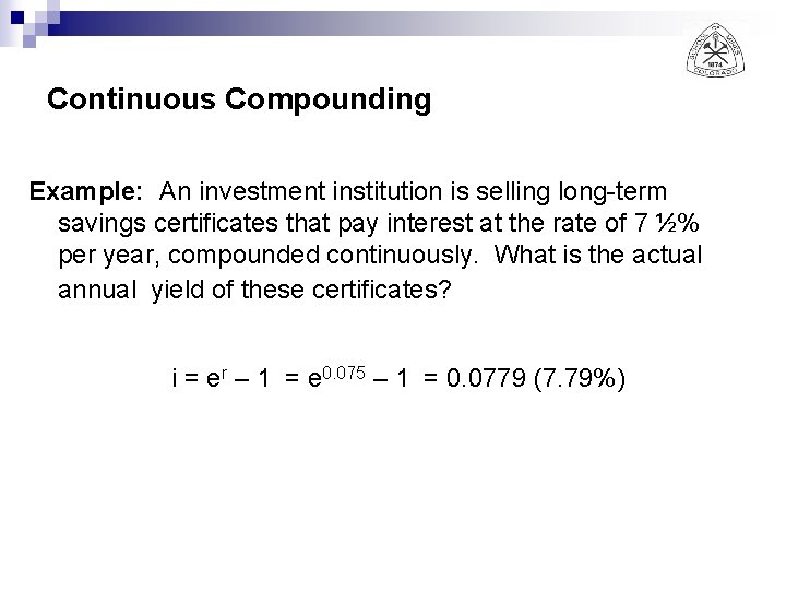 Continuous Compounding Example: An investment institution is selling long-term savings certificates that pay interest